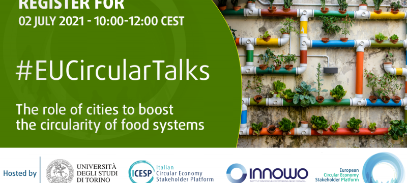 The University of Turin, the Leadership Group on Food waste, food system, bioeconomy and the ECESP will be holding a #EUCircularTalks event on:   "The role of cities to boost the circularity of food systems"  The event aims to share insights and best practices on how we can help design and build circular food systems that foster the urban food transformation. 
