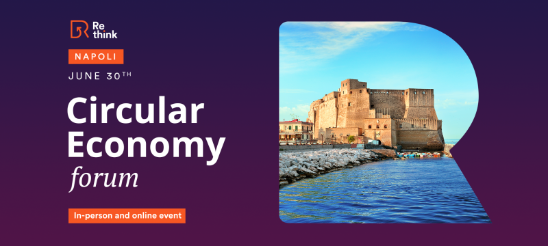 Re-think Circular Economy Forum Napoli - 30 giugno 2022